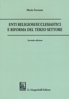 Enti religiosi/ecclesiastici e riforma del terzo settore - Ferrante Mario
