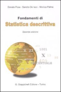 Fondamenti di statistica descrittiva - Posa Donato; De Iaco Sandra; Palma Monica