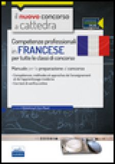 CC 1/6 competenze professionali in francese per tutte le classi di concorso. Manuale per la preparazione al concorso.. Con espansione online - Mayol S. (cur.)