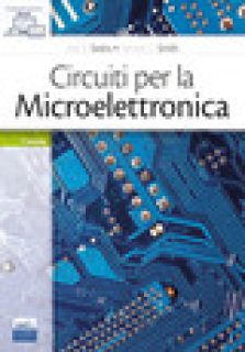 Circuiti per la microelettronica - Sedra Adel S.; Smith Kenneth C.; Corsi F. (cur.)